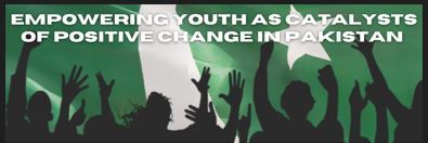 Empowering Youth As Catalysts of Positive Change in Pakistan